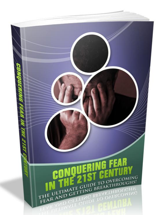 Conquering Fear in The 21st Century