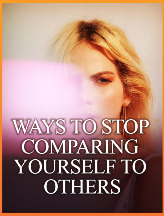 Ways to Stop Comparing Yourself to Others