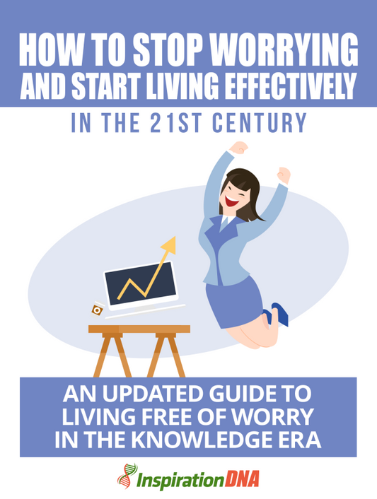 How to Stop Worrying and Start Living Effectively